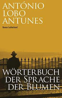 E-Book (epub) Wörterbuch der Sprache der Blumen von António Lobo Antunes