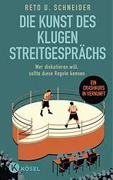 E-Book (epub) Die Kunst des klugen Streitgesprächs von Reto U. Schneider