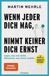 E-Book (epub) Wenn jeder dich mag, nimmt keiner dich ernst von Martin Wehrle