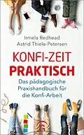 E-Book (epub) Konfi-Zeit praktisch von Irmela Redhead, Astrid Thiele-Petersen