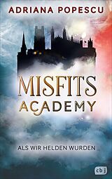E-Book (epub) Misfits Academy - Als wir Helden wurden von Adriana Popescu