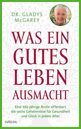 E-Book (epub) Was ein gutes Leben ausmacht von Gladys McGarey