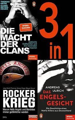 E-Book (epub) SPIEGEL True Crime (3 in 1-Bundle) - Deutschlands kriminelle Unterwelt: Die Macht der Clans, Das Engelsgesicht, Rockerkrieg von Thomas Heise, Jörg Diehl, Claas Meyer-Heuer