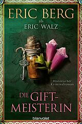 E-Book (epub) Die Giftmeisterin von Eric Berg, Eric Walz