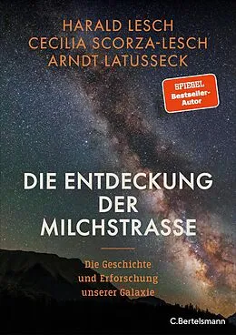 E-Book (epub) Die Entdeckung der Milchstraße von Harald Lesch, Cecilia Scorza-Lesch, Arndt Latußeck