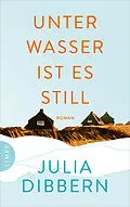 E-Book (epub) Unter Wasser ist es still von Julia Dibbern