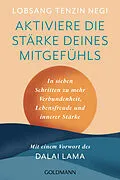 E-Book (epub) Aktiviere die Stärke deines Mitgefühls von Lobsang Tenzin Negi