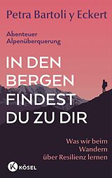 E-Book (epub) In den Bergen findest du zu dir von Petra Bartoli y Eckert