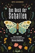 E-Book (epub) Das Buch der Schatten. Der Leitfaden für dein persönliches Hexen-Handbuch. - Anlage, Aufbau, Anwendung von Skye Alexander