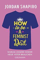 E-Book (epub) How to Be a Feminist Dad von Jordan Shapiro