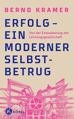 E-Book (epub) Erfolg  ein moderner Selbstbetrug von Bernd Kramer