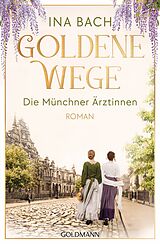 E-Book (epub) Goldene Wege. Die Münchener Ärztinnen von Ina Bach