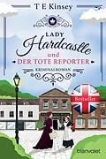 E-Book (epub) Lady Hardcastle und der tote Reporter von T E Kinsey