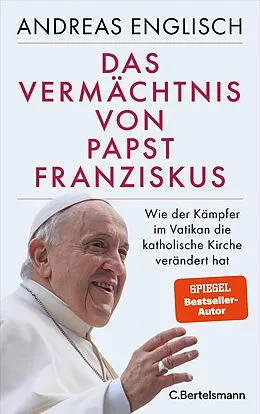 E-Book (epub) Das Vermächtnis von Papst Franziskus von Andreas Englisch