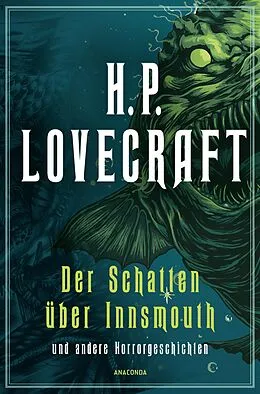 E-Book (epub) H.P. Lovecraft, Der Schatten über Innsmouth. Horrorgeschichten neu übersetzt von Florian F. Marzin von H. P. Lovecraft