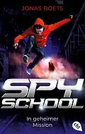 E-Book (epub) Spy School - In geheimer Mission von Jonas Boets