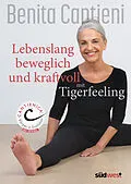 E-Book (epub) Lebenslang beweglich und kraftvoll mit Tigerfeeling von Benita Cantieni