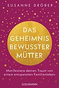 E-Book (epub) Das Geheimnis bewusster Mütter von Susanne Dröber
