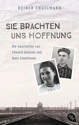 E-Book (epub) Sie brachten uns Hoffnung: Die Geschichte von Edward Galinski und Mala Zimetbaum von Reiner Engelmann