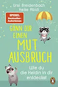 E-Book (epub) Gönn dir einen Mutausbruch! von Heike Abidi, Ursi Breidenbach