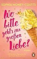 E-Book (epub) Wo bitte gehts zur großen Liebe? von Sophia Money-Coutts