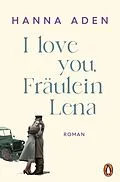 E-Book (epub) I love you, Fräulein Lena von Hanna Aden