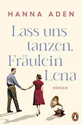 E-Book (epub) Lass uns tanzen, Fräulein Lena von Hanna Aden