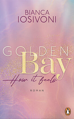 E-Book (epub) Golden Bay  How it feels von Bianca Iosivoni