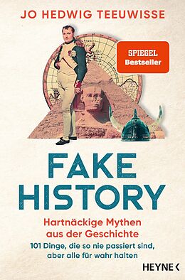 E-Book (epub) Fake History  Hartnäckige Mythen aus der Geschichte von Jo Hedwig Teeuwisse