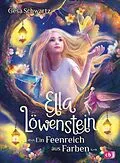 E-Book (epub) Ella Löwenstein  Ein Feenreich aus Farben von Gesa Schwartz