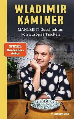 E-Book (epub) Mahlzeit! Geschichten von Europas Tischen von Wladimir Kaminer