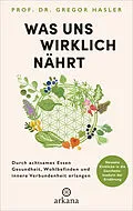 E-Book (epub) Was uns wirklich nährt von Gregor Hasler