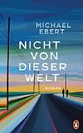 E-Book (epub) Nicht von dieser Welt von Michael Ebert