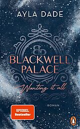 E-Book (epub) Blackwell Palace. Wanting it all von Ayla Dade