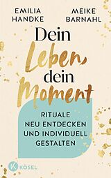 E-Book (epub) Dein Leben, dein Moment von Emilia Handke, Meike Barnahl
