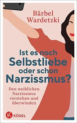 E-Book (epub) Ist es noch Selbstliebe oder schon Narzissmus? von Bärbel Wardetzki