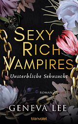 E-Book (epub) Sexy Rich Vampires - Unsterbliche Sehnsucht von Geneva Lee