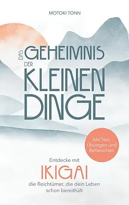 E-Book (epub) Ikigai: Das Geheimnis der kleinen Dinge von Klaus Motoki Tonn