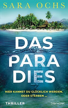 E-Book (epub) Das Paradies - Hier kannst du glücklich werden. Oder sterben  von Sara Ochs