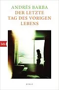 E-Book (epub) Der letzte Tag des vorigen Lebens von Andrés Barba