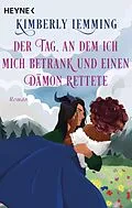 E-Book (epub) Der Tag, an dem ich mich betrank und einen Dämon rettete von Kimberly Lemming