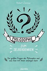 E-Book (epub) Philosophie zum Selberdenken. Denksportaufgaben zum Erkenntnisgewinn von Robert Zimmer