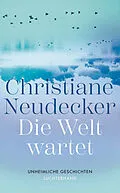 E-Book (epub) Die Welt wartet von Christiane Neudecker
