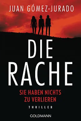 E-Book (epub) Die Rache - Sie haben nichts zu verlieren von Juan Gómez-Jurado