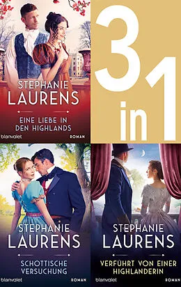 E-Book (epub) Cynster, eine neue Generation Band 1-3: - Eine Liebe in den Highlands / Schottische Versuchung / Verführt von einer Highlanderin von Stephanie Laurens