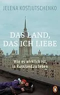 E-Book (epub) Das Land, das ich liebe von Jelena Kostjutschenko