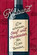 E-Book (epub) Klabund, Die schönsten Sauf- und Trinklieder der Weltliteratur von Klabund