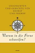 E-Book (epub) Warum in die Ferne schweifen? Geschichten und Gedichte von Heimat und Fremde von 