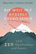 E-Book (epub) Die Welt mit anderen Augen sehen. 160 Zen-Geschichten und Koans von Paul Reps