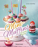 E-Book (epub) Mini-Muffins - Die besten Rezepte. Schnelle Backrezepte für süße und herzhafte kleine Kuchen von Luise Lilienthal